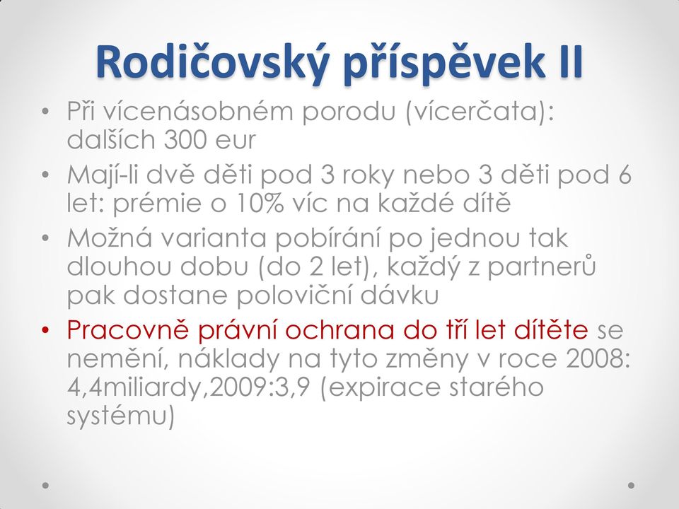 dlouhou dobu (do 2 let), každý z partnerů pak dostane poloviční dávku Pracovně právní ochrana do tří