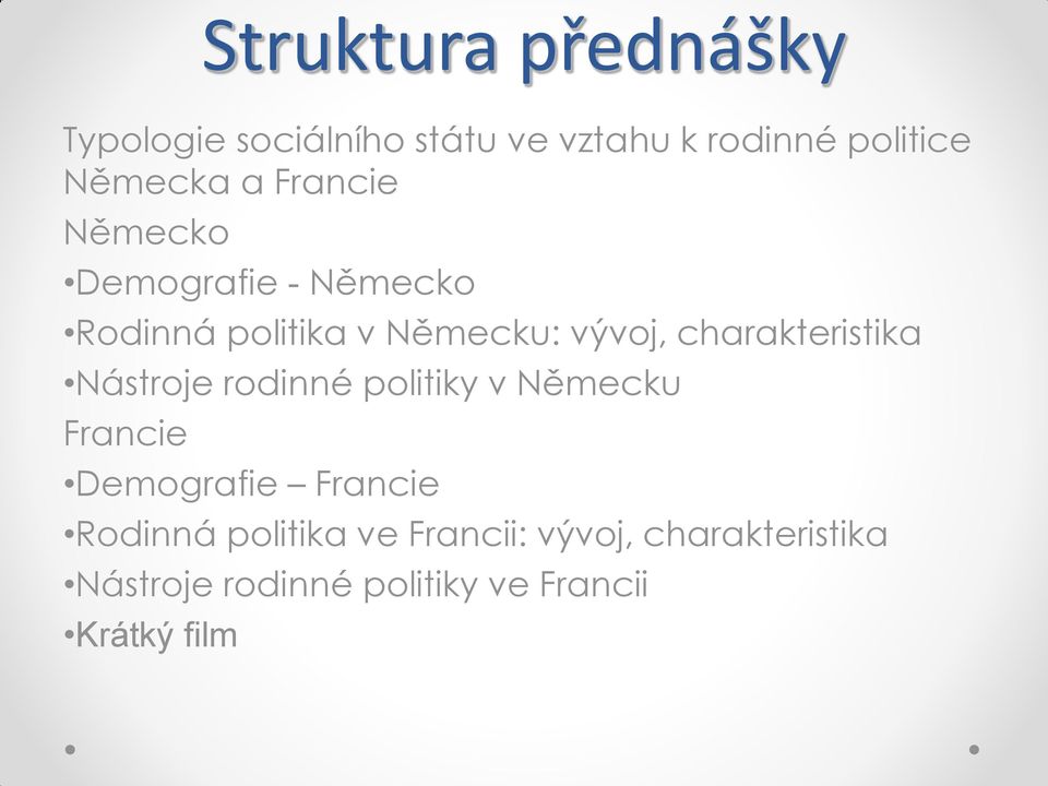 charakteristika Nástroje rodinné politiky v Německu Francie Demografie Francie