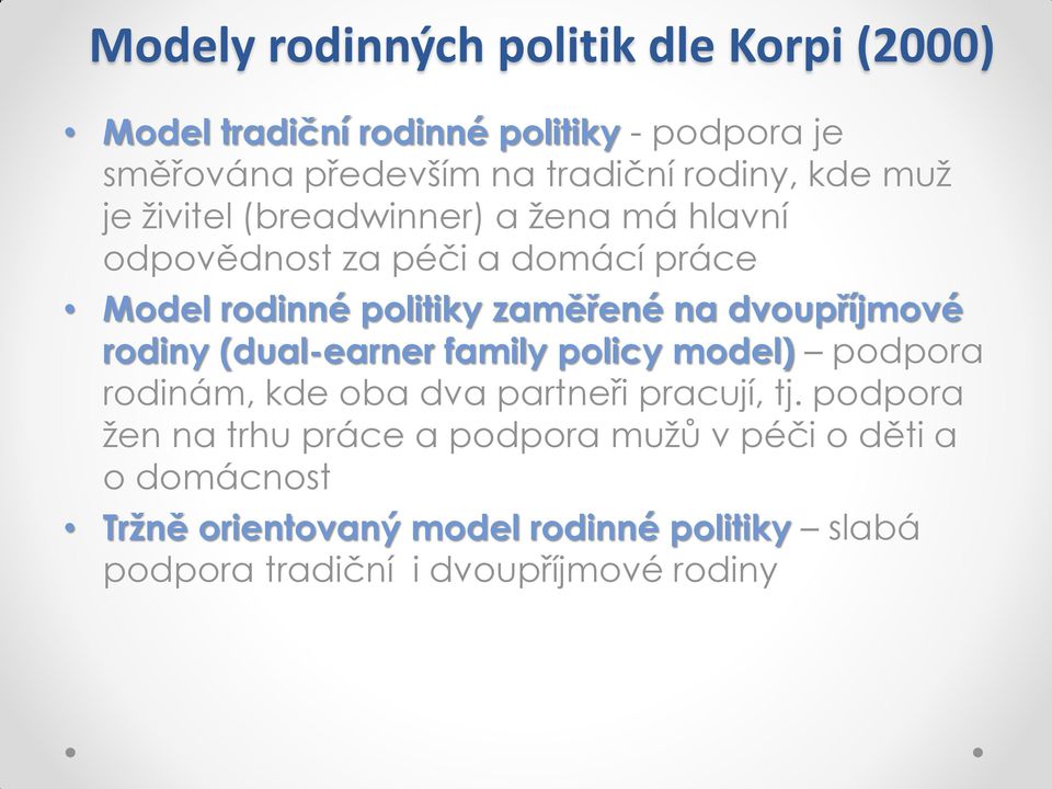 dvoupříjmové rodiny (dual-earner family policy model) podpora rodinám, kde oba dva partneři pracují, tj.