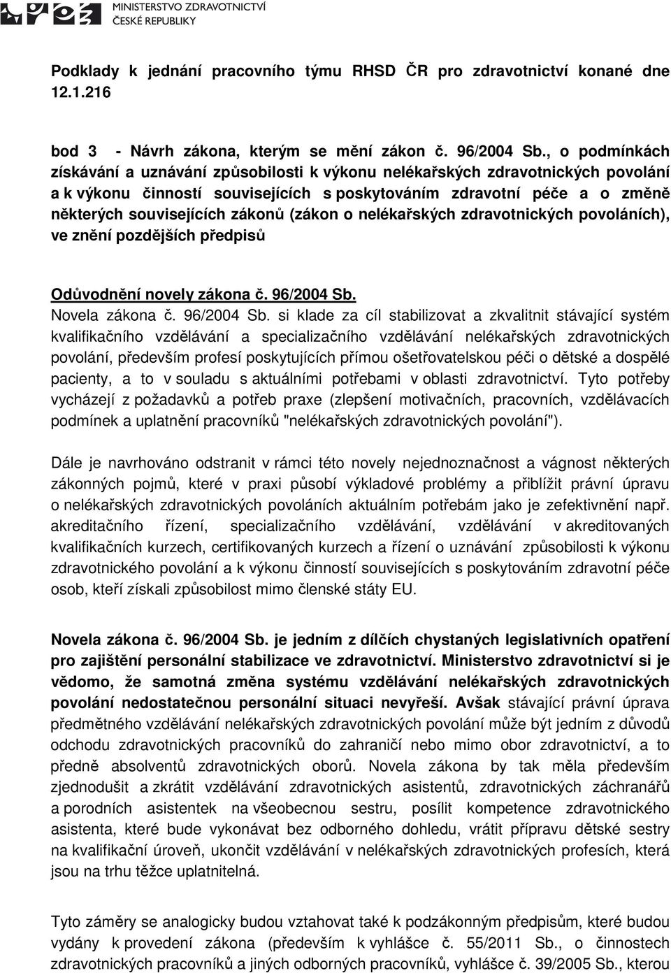 (zákon o nelékařských zdravotnických povoláních), ve znění pozdějších předpisů Odůvodnění novely zákona č. 96/2004 Sb.