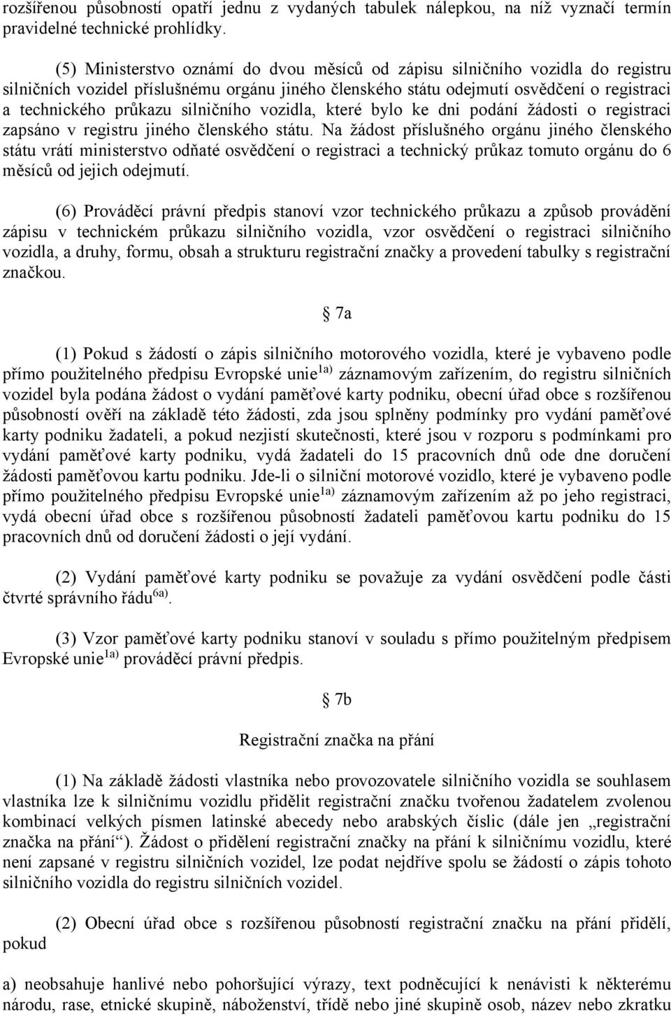 silničního vozidla, které bylo ke dni podání žádosti o registraci zapsáno v registru jiného členského státu.