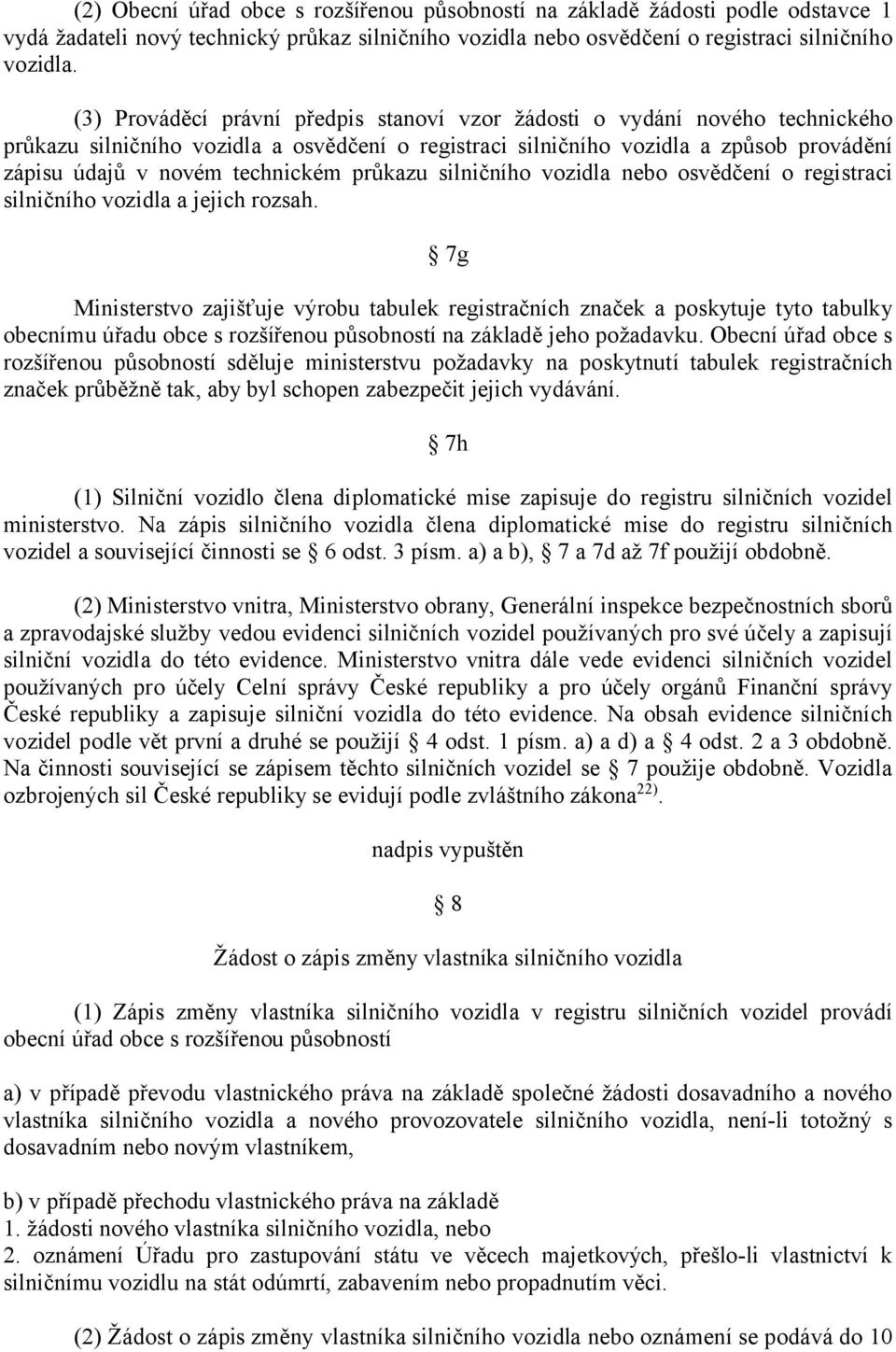 průkazu silničního vozidla nebo osvědčení o registraci silničního vozidla a jejich rozsah.