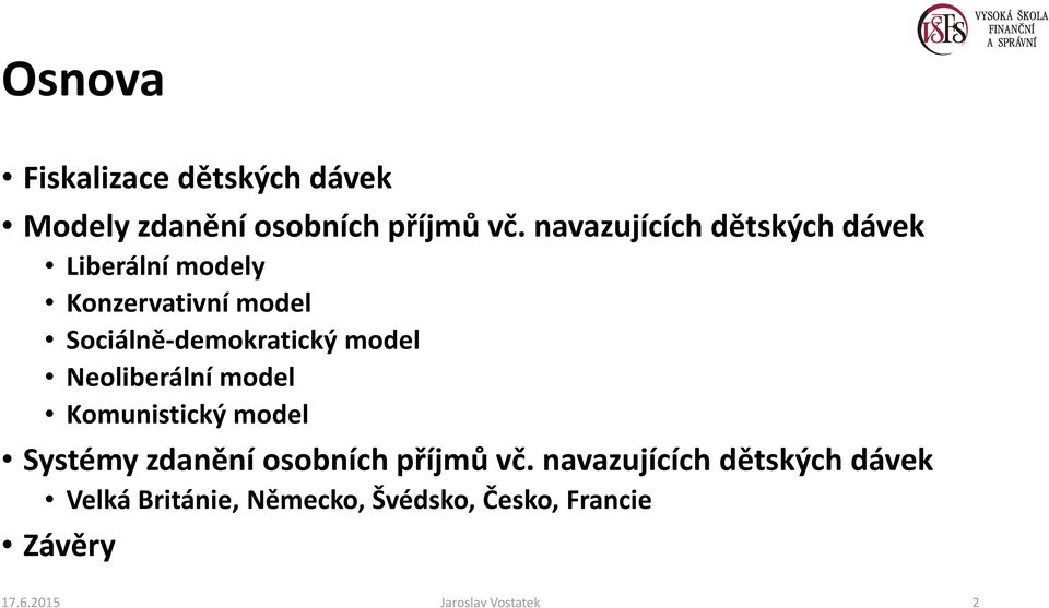 model Neoliberální model Komunistický model Systémy zdanění osobních příjmů vč.