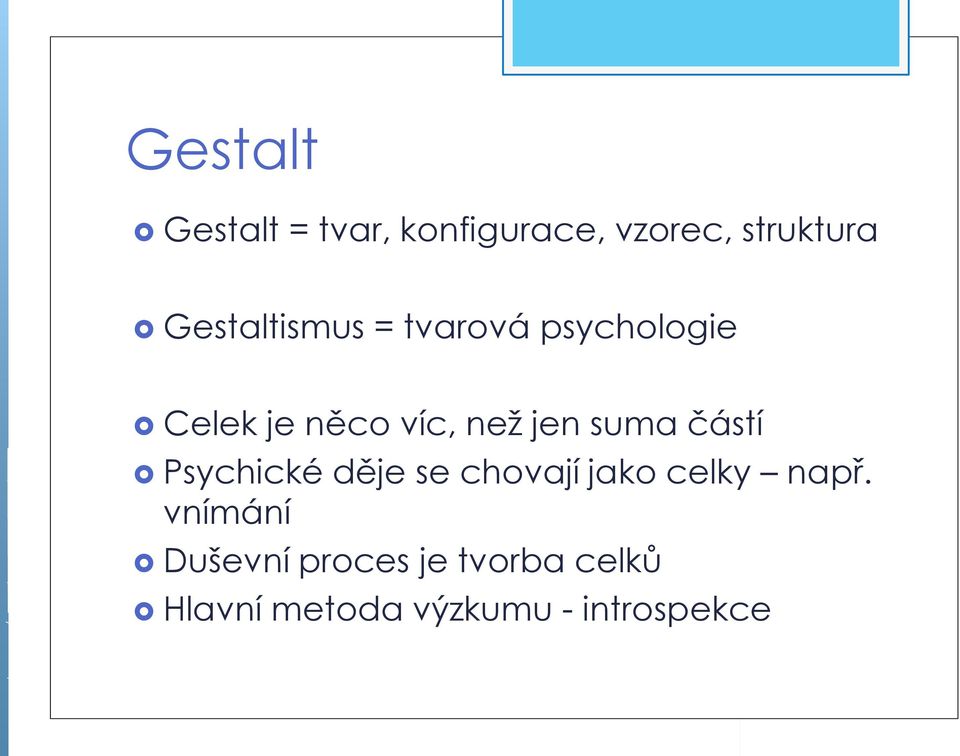 suma částí Psychické děje se chovají jako celky např.