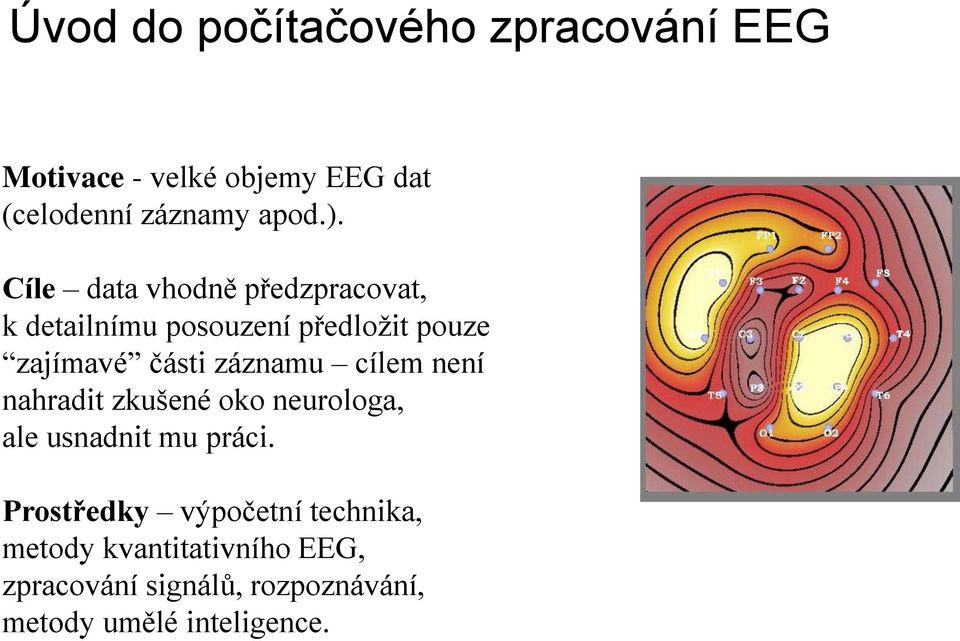 cílem není nahradit zkušené oko neurologa, ale usnadnit mu práci.