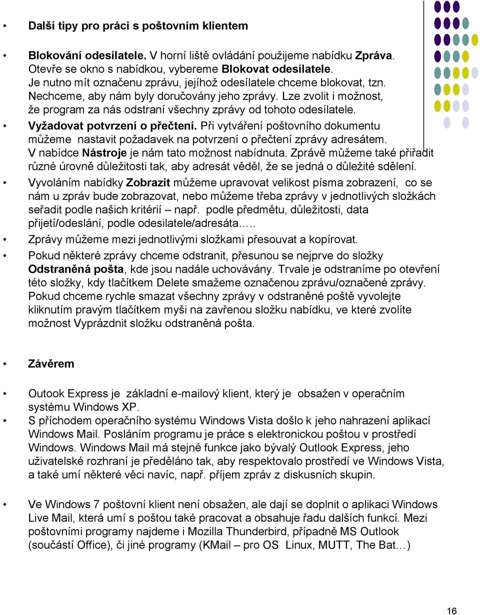 Lze zvolit i možnost, že program za nás odstraní všechny zprávy od tohoto odesílatele. Vyžadovat potvrzení o přečtení.