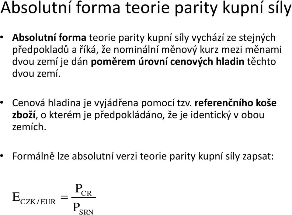 těchto dvou zemí. Cenová hladina je vyjádřena pomocí tzv.