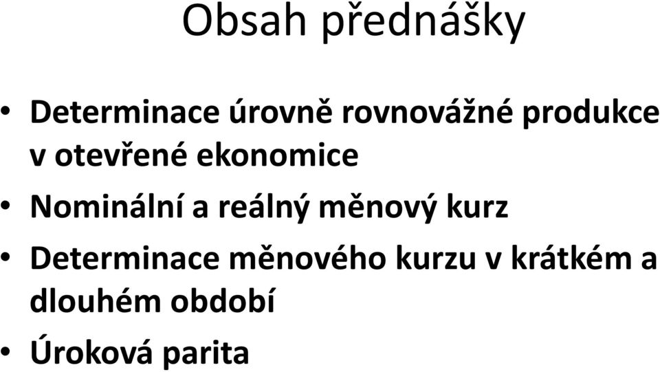 Nominální a reálný měnový kurz Determinace