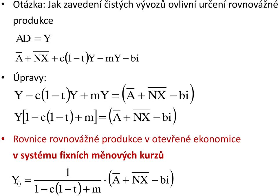 1 c1 t m A NX bi Rovnice rovnovážné produkce v otevřené
