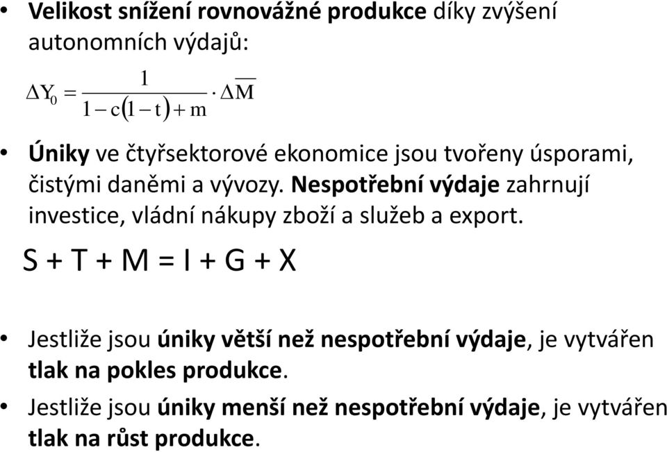 Nespotřební výdaje zahrnují investice, vládní nákupy zboží a služeb a export.