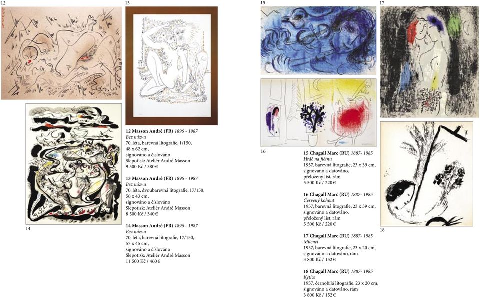 léta, barevná litografie, 17/150, 57 x 45 cm, signováno a číslováno Slepotisk: Ateliér André Masson 11 500 Kč / 460 16 15 Chagall Marc (RU) 1887-1985 Hráč na flétnu 1957, barevná litografie, 23 x 39