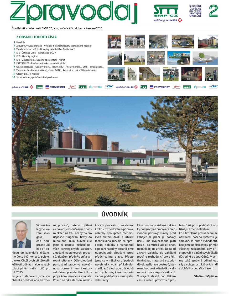Bratislava 2 D 5 -Ústí nad Orlicí - kanalizace a ČOV D 7 - Ústecký region D 8 - Zbuzany jih..., Dceřiné společnosti - ARKO FREYSSINET - Realizované zakázky a další výhled OK Třebestovice - Ocelový most.