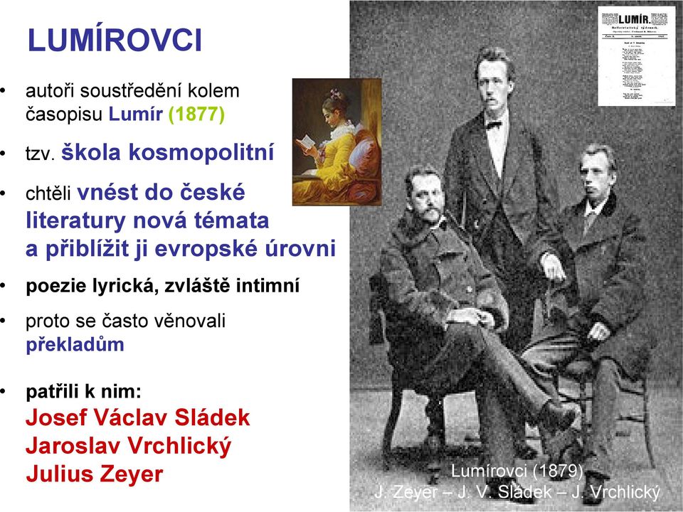 evropské úrovni poezie lyrická, zvláště intimní proto se často věnovali překladům