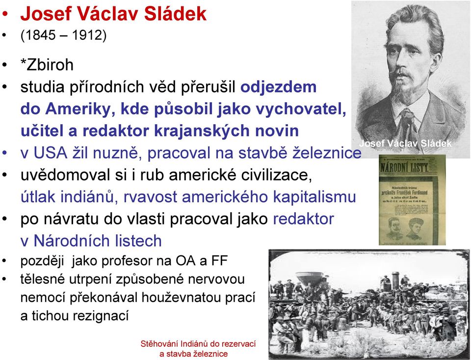 útlak indiánů, rvavost amerického kapitalismu po návratu do vlasti pracoval jako redaktor v Národních listech později jako profesor na