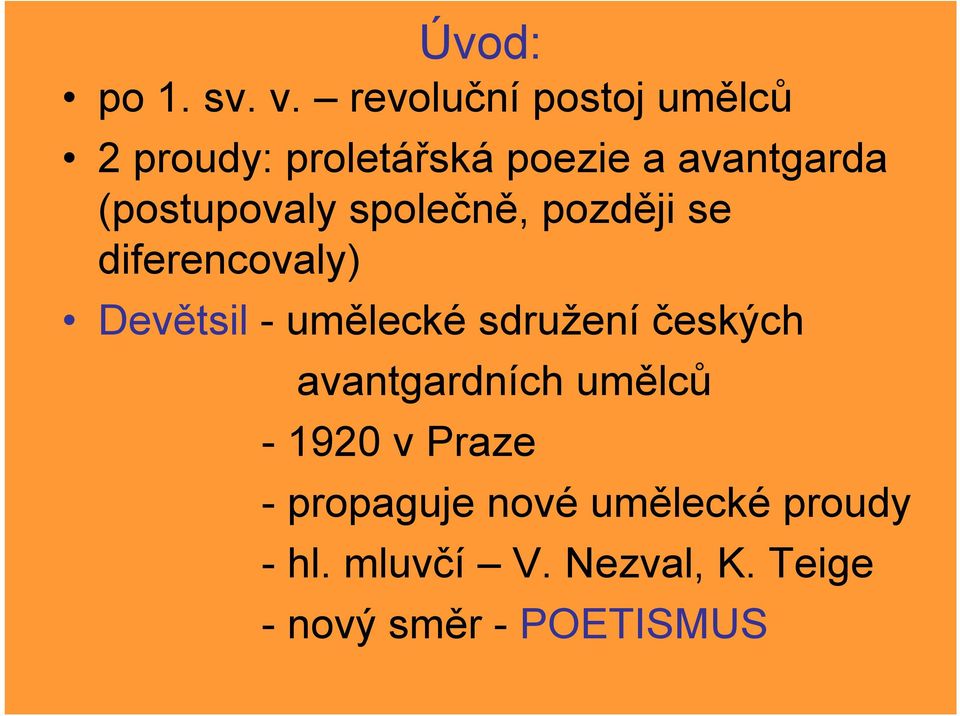 (postupovaly společně, později se diferencovaly) Devětsil - umělecké