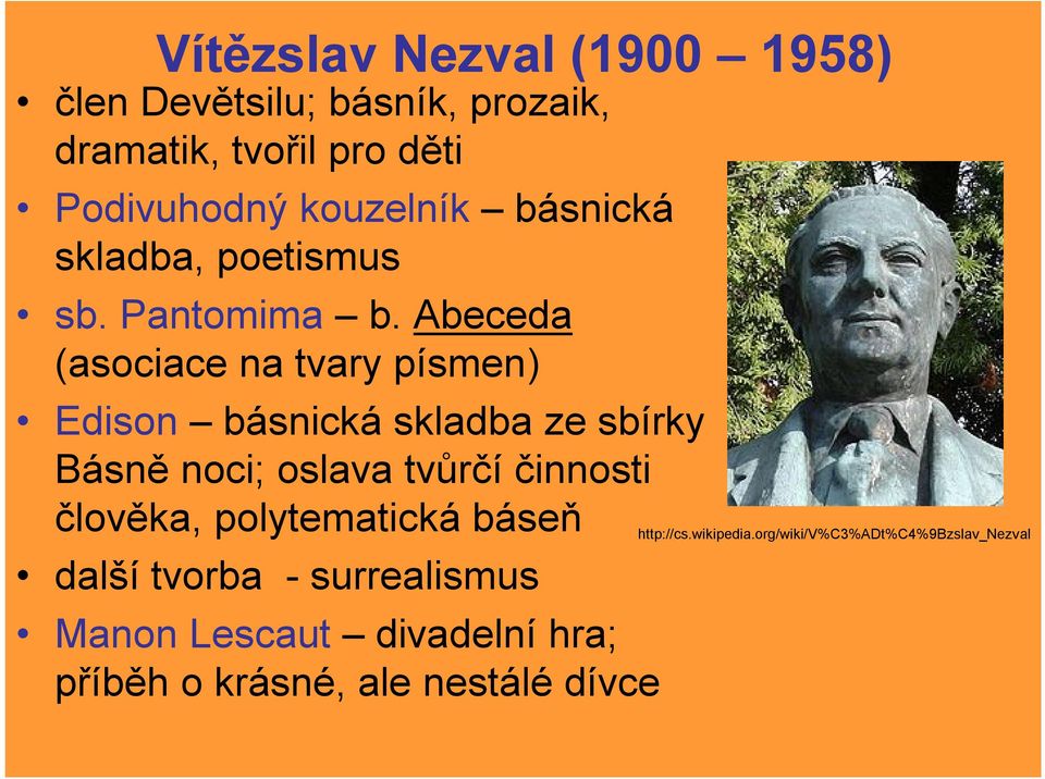 Abeceda (asociace na tvary písmen) Edison básnická skladba ze sbírky Básně noci; oslava tvůrčí činnosti