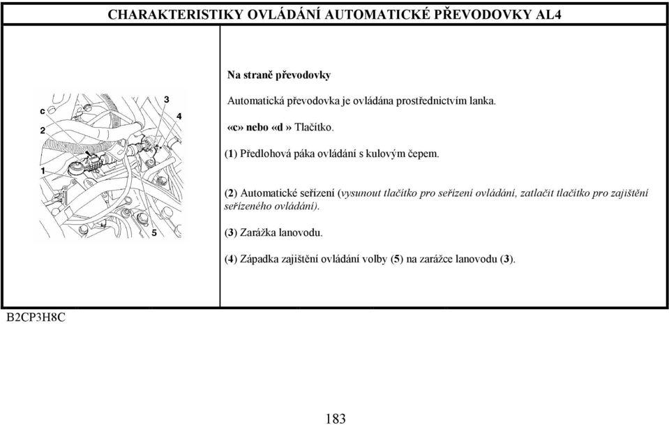 (2) Automatické seřízení (vysunout tlačítko pro seřízení ovládání, zatlačit tlačítko pro zajištění