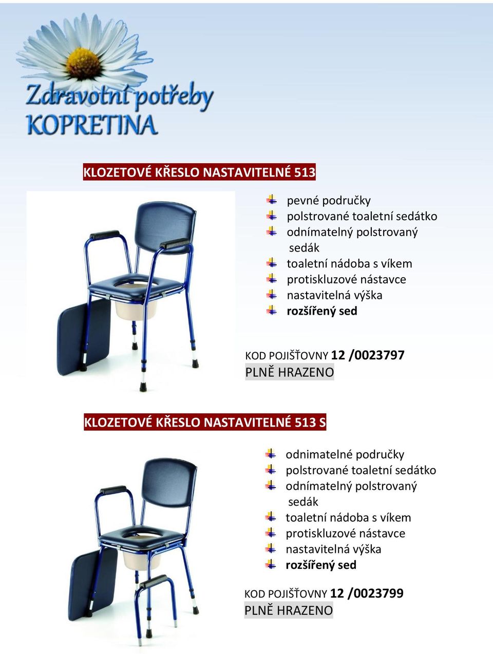 KLOZETOVÉ KŘESLO NASTAVITELNÉ 513 S odnimatelné područky polstrované toaletní sedátko odnímatelný polstrovaný