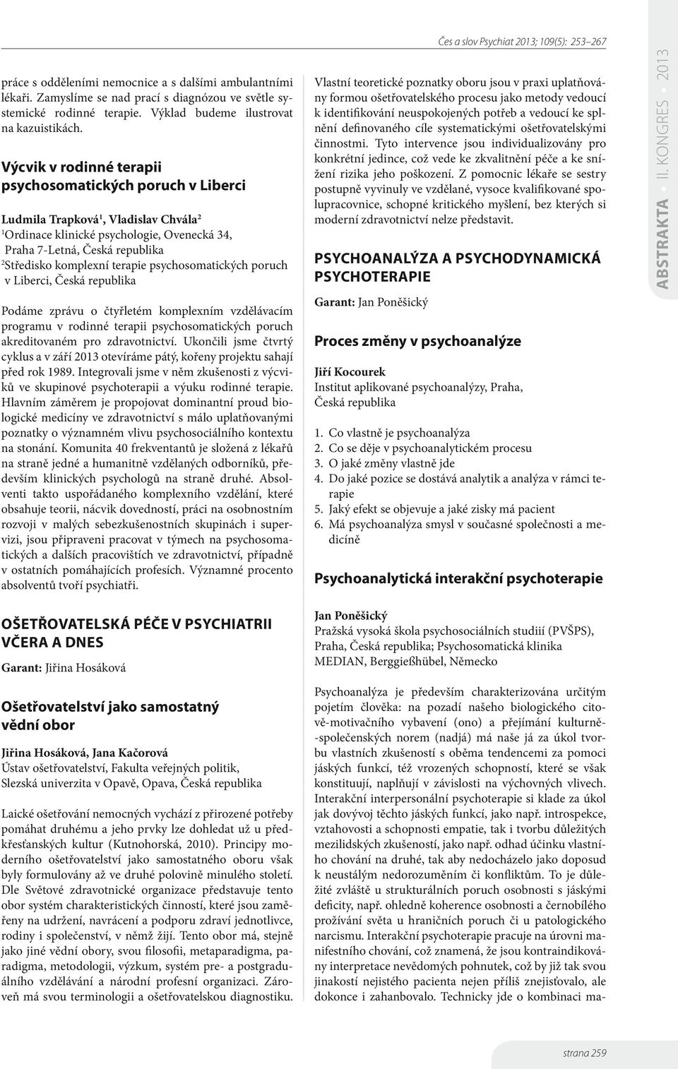 poruch v Liberci, Podáme zprávu o čtyřletém komplexním vzdělávacím programu v rodinné terapii psychosomatických poruch akreditovaném pro zdravotnictví.