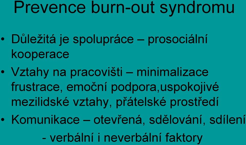 podpora,uspokojivé mezilidské vztahy, přátelské prostředí