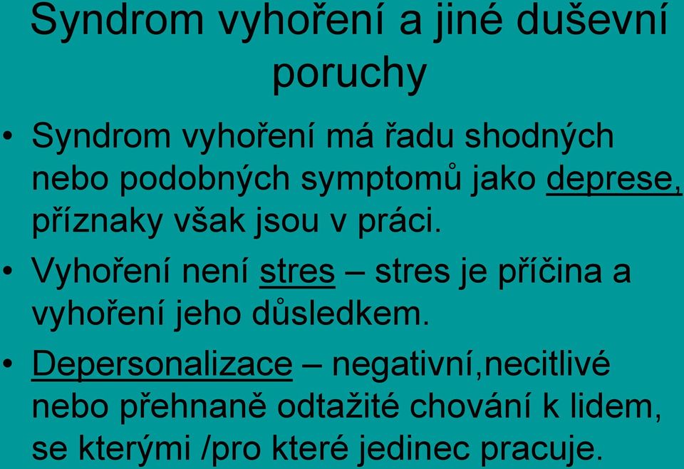 Vyhoření není stres stres je příčina a vyhoření jeho důsledkem.