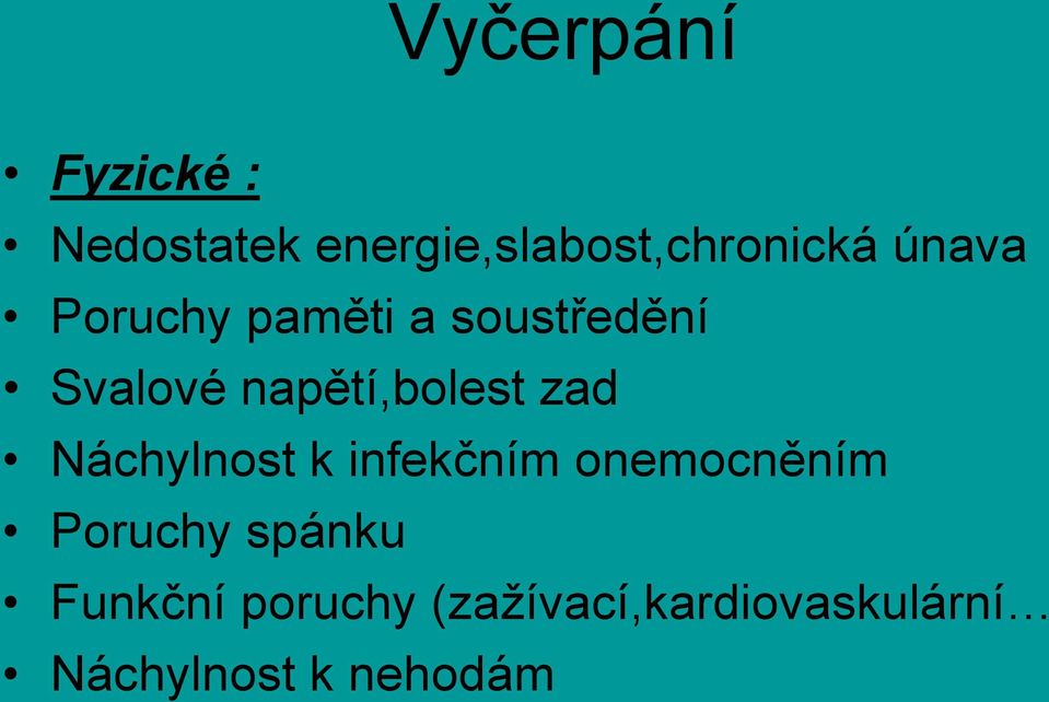 zad Náchylnost k infekčním onemocněním Poruchy spánku