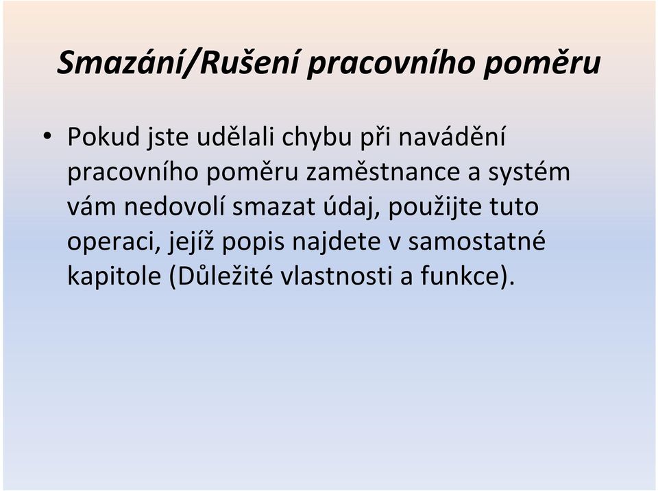 nedovolí smazat údaj, použijte tuto operaci, jejíž popis