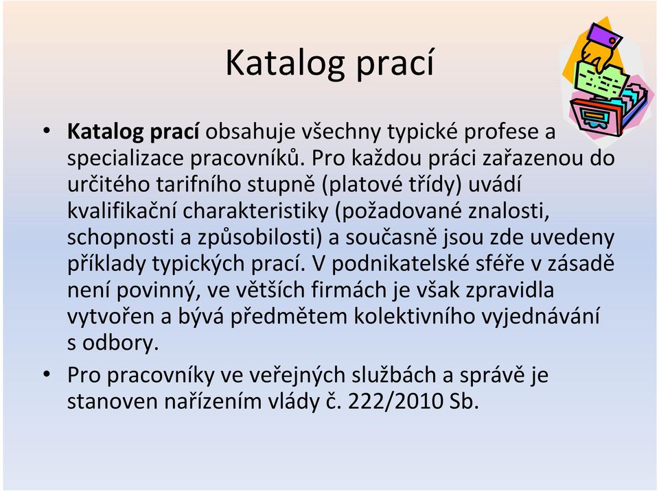 schopnosti a způsobilosti) a současně jsou zde uvedeny příklady typických prací.