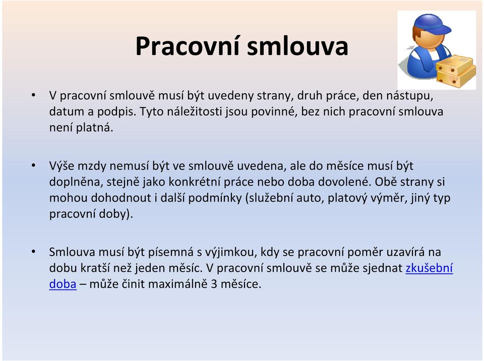 Výše mzdy nemusí být ve smlouvě uvedena, ale do měsíce musí být doplněna, stejně jako konkrétní práce nebo doba dovolené.