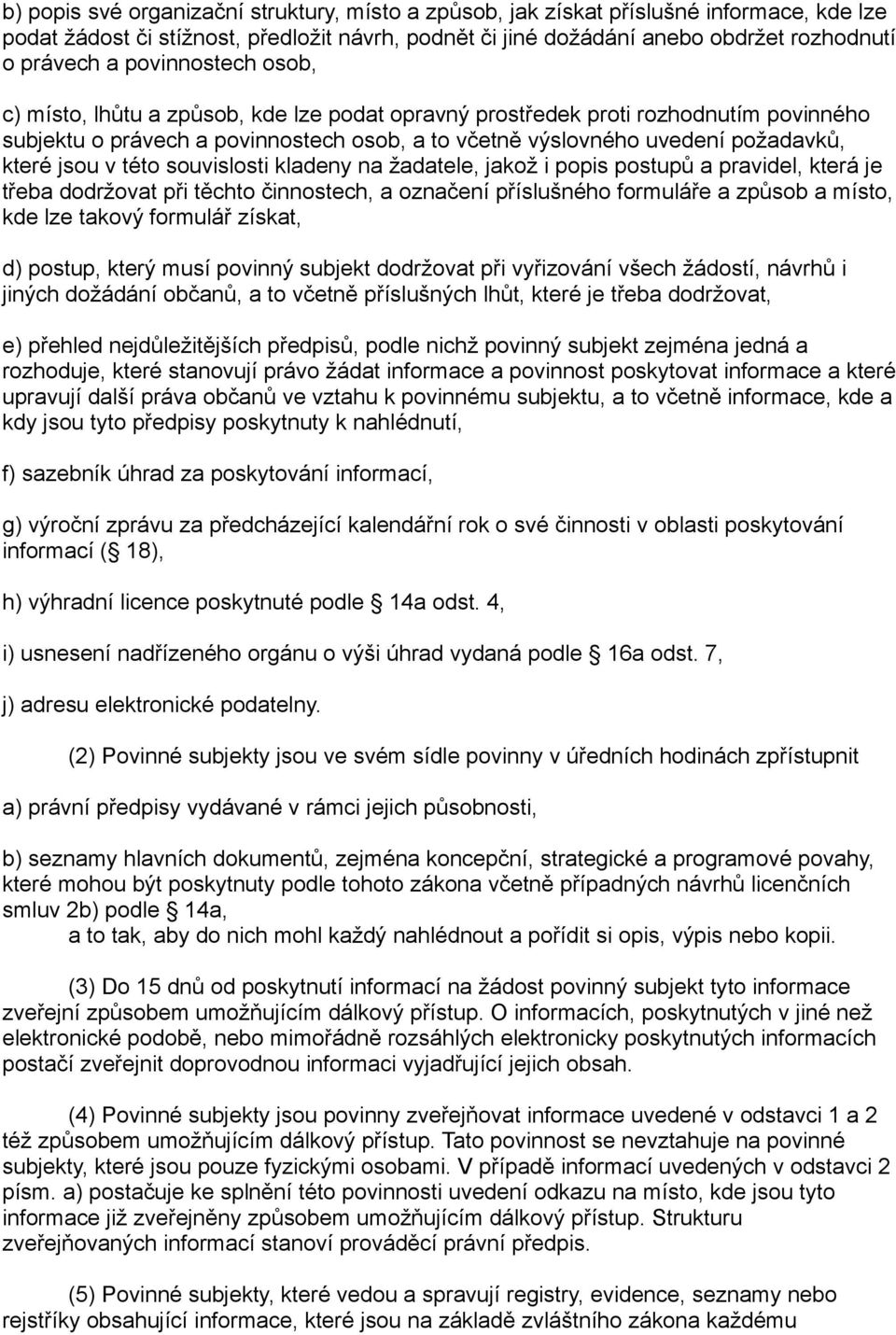 v této souvislosti kladeny na žadatele, jakož i popis postupů a pravidel, která je třeba dodržovat při těchto činnostech, a označení příslušného formuláře a způsob a místo, kde lze takový formulář