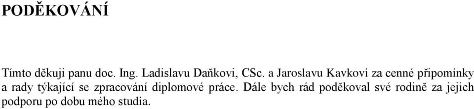 a Jaroslavu Kavkovi za cenné připomínky a rady týkající