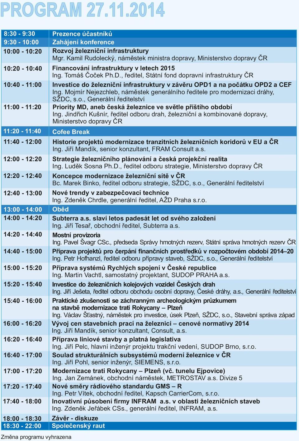 , ředitel, Státní fond dopravní infrastruktury ČR Investice do železniční infrastruktury v závěru OPD1 a na počátku OPD2 a CEF Ing.