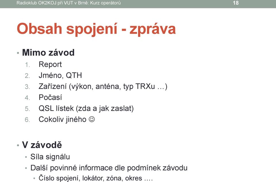 Počasí 5. QSL lístek (zda a jak zaslat) 6.