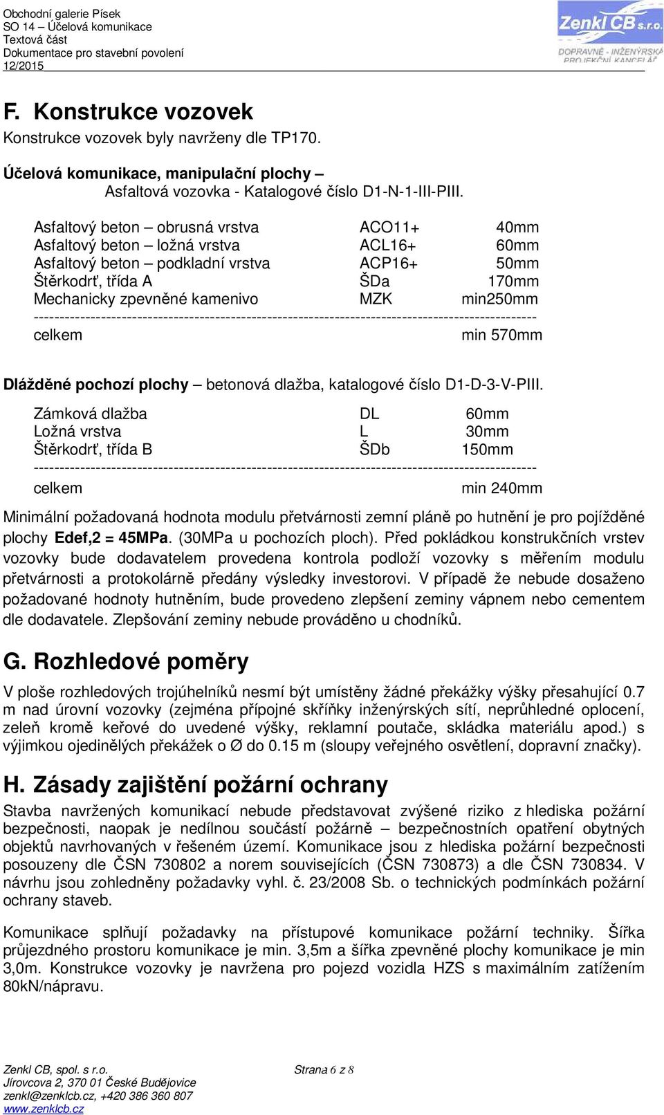 ------------------------------------------------------------------------------------------------- celkem min 570mm Dlážděné pochozí plochy betonová dlažba, katalogové číslo D1-D-3-V-PIII.