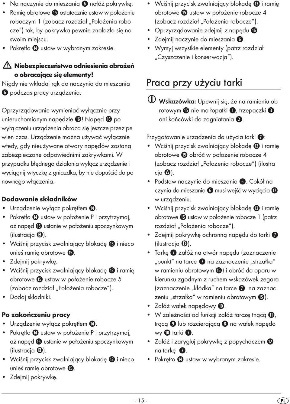 Oprzyrządowanie wymieniać wyłącznie przy unieruchomionym napędzie j! Napęd j po wyłą czeniu urządzenia obraca się jeszcze przez pe wien czas.