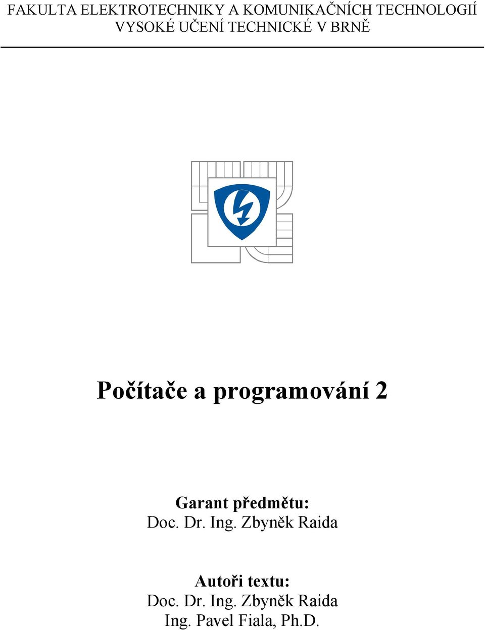 2 Garant předmětu: Doc. Dr. Ing.