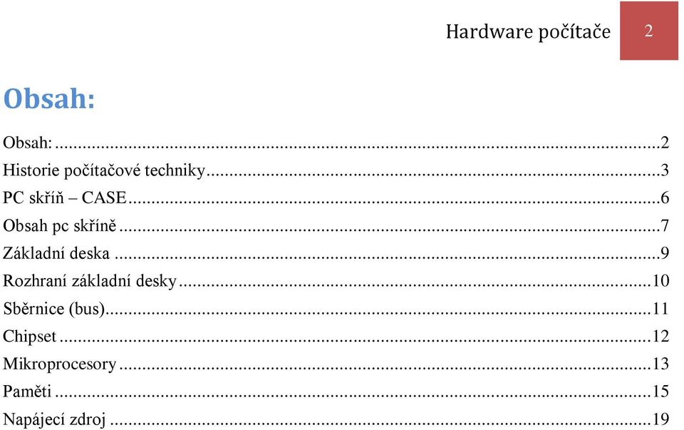 ..6 Obsah pc skříně...7 Základní deska.