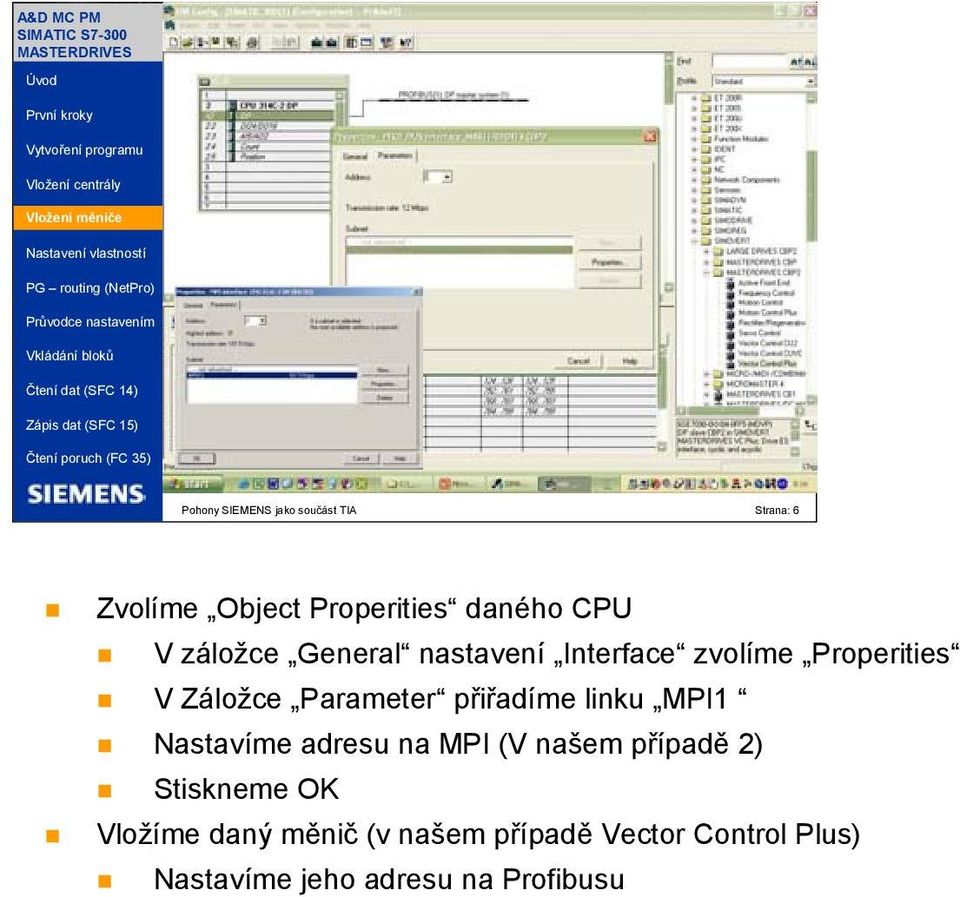 přiřadíme linku MPI1 Nastavíme adresu na MPI (V našem případě 2) Stiskneme OK