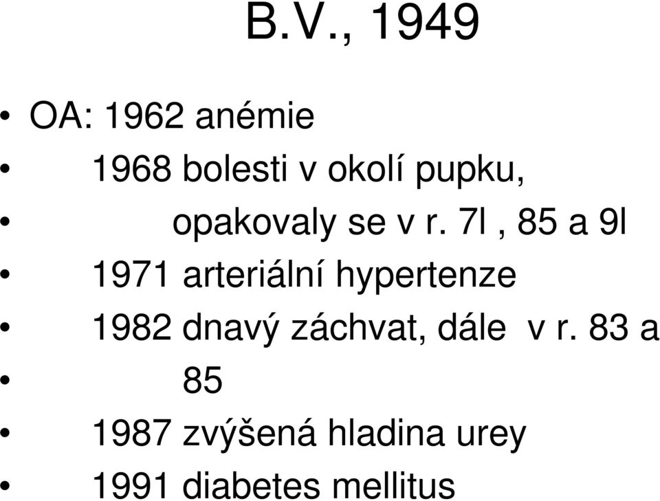 7l, 85 a 9l 1971 arteriální hypertenze 1982 dnavý