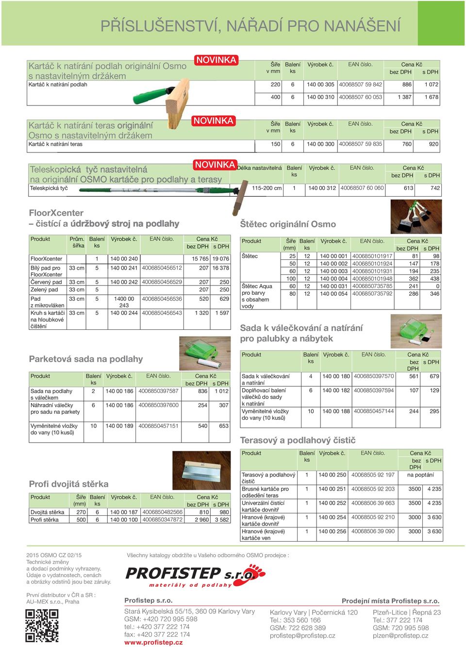 nastavitelná na originální OSMO kartáče pro podlahy a terasy Délka nastavitelná Teleskpická tyč 115-200 cm 1 140 00 312 40068507 60 060 613 742 FloorXcenter čistící a údržbový stroj na podlahy