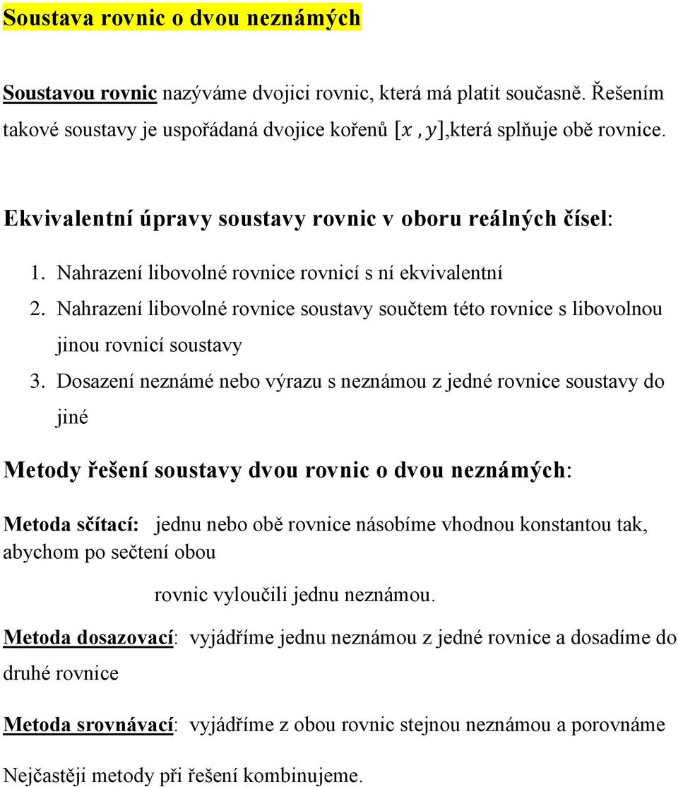 Nahrazení libovolné rovnice soustavy součtem této rovnice s libovolnou jinou rovnicí soustavy 3.