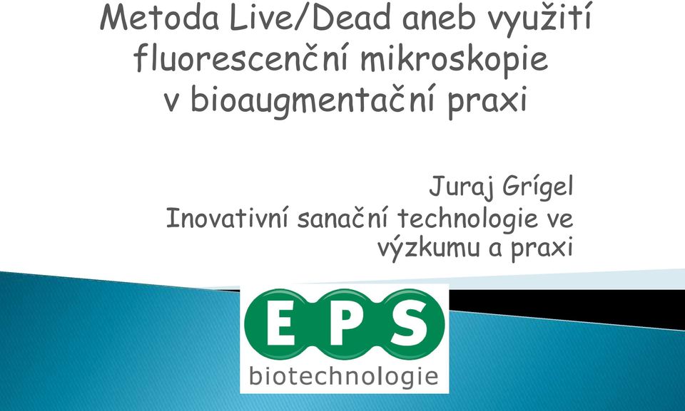 bioaugmentační praxi Juraj Grígel