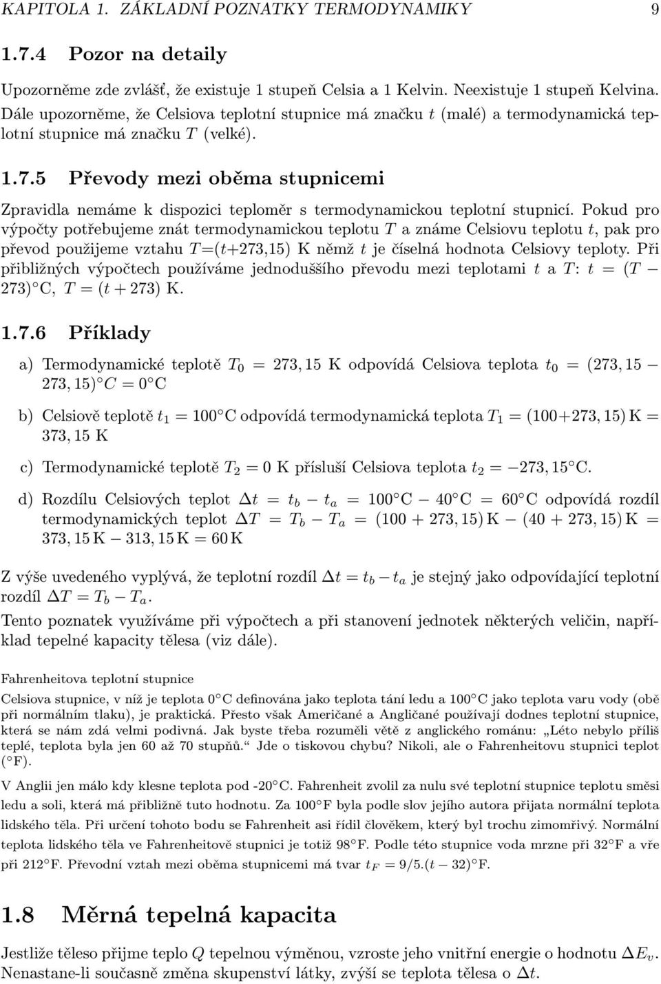 5 Převody mezi oběma stupnicemi Zpravidla nemáme k dispozici teploměr s termodynamickou teplotní stupnicí.