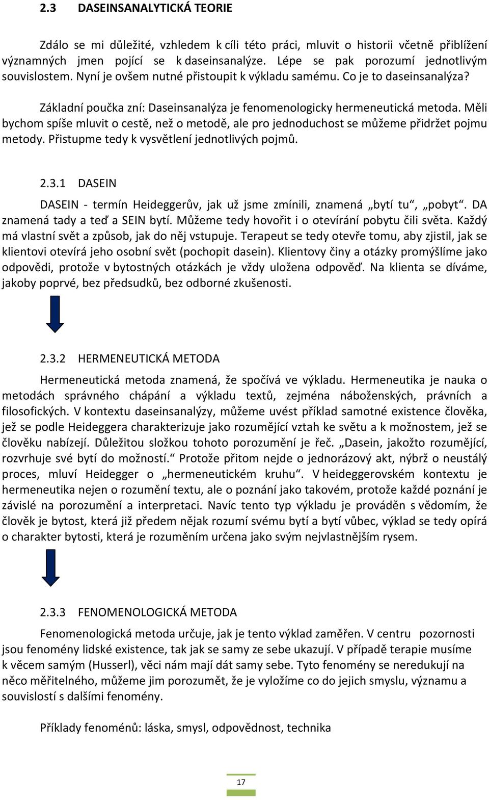 Měli bychom spíše mluvit o cestě, než o metodě, ale pro jednoduchost se můžeme přidržet pojmu metody. Přistupme tedy k vysvětlení jednotlivých pojmů. 2.3.