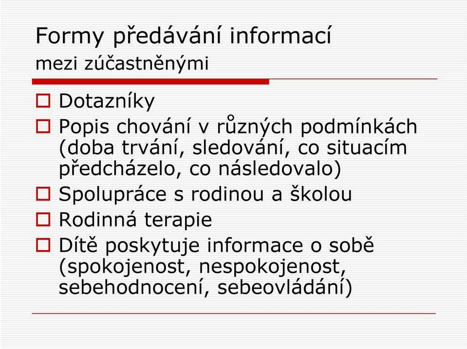 následovalo) Spolupráce s rodinou a školou Rodinná terapie Dítě