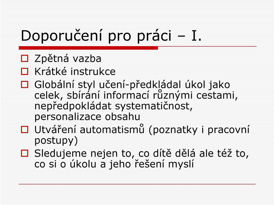 sbírání informací různými cestami, nepředpokládat systematičnost, personalizace