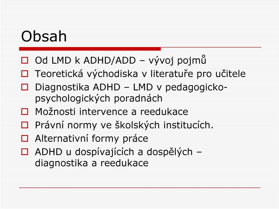 Možnosti intervence a reedukace Právní normy ve školských institucích.