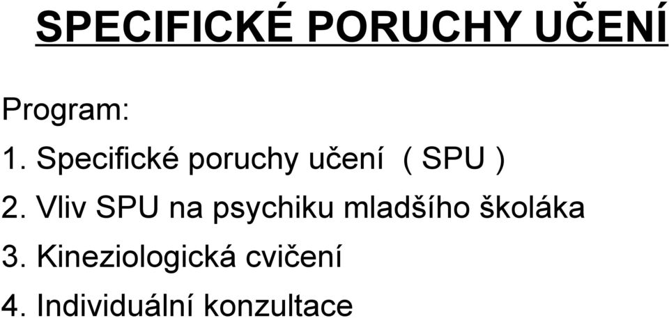 Vliv SPU na psychiku mladšího školáka 3.