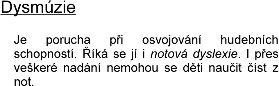 Říká se jí i notová dyslexie.