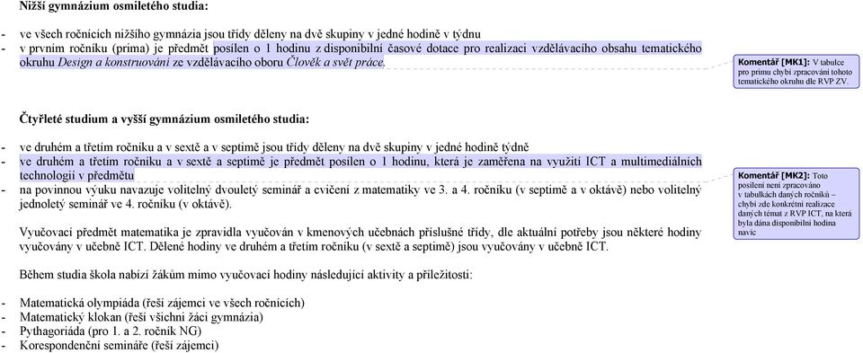 Komentář [MK1]: V tabulce pro primu chybí zpracování tohoto tematického okruhu dle RVP ZV.